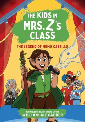 Cover Image for The Kids in Mrs. Z's Class: The Legend of Memo Castillo -- William Alexander, Paperback