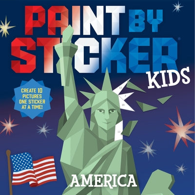Cover Image for Paint by Sticker Kids: America: Create 10 Pictures One Sticker at a Time! -- Workman Publishing, Paperback