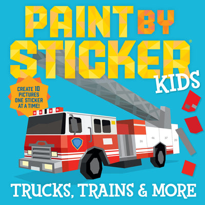 Cover Image for Paint by Sticker Kids: Trucks, Trains & More: Create 10 Pictures One Sticker at a Time! -- Workman Publishing, Paperback