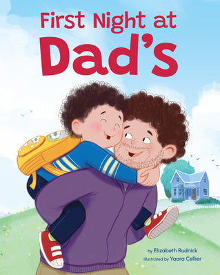 Cover Image for First Night at Dad's: A Reassuring Book about Divorce, Separation, and Family Changes -- Elizabeth Rudnick, Hardcover