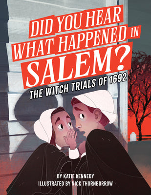 Cover Image for Did You Hear What Happened in Salem?: The Witch Trials of 1692 -- Katie Kennedy, Hardcover