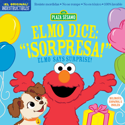 Cover Image for Indestructibles: Sesame Street: Bilingual English/Spanish Elmo Dice: ¡Sorpresa! / Elmo Says Surprise!: Resiste Mordidas, No Se Rompe, No Es Tóxico, 10 -- Sesame Workshop, Paperback