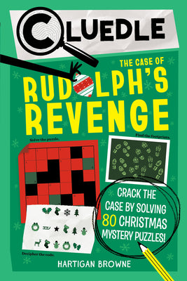 Cover Image for Cluedle: The Case of Rudolph's Revenge (Book 4): Crack the Case by Solving 80 Christmas Mystery Puzzles -- Hartigan Browne, Paperback