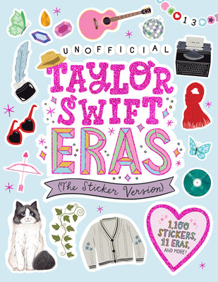 Cover Image for Unofficial Taylor Swift Eras (the Sticker Version): 1,100 Stickers, 11 Eras, and More! -- Workman Publishing, Paperback