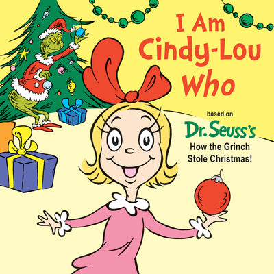 Cover Image for I Am Cindy-Lou Who: Based on Dr. Seuss's How the Grinch Stole Christmas! -- Tish Rabe, Board Books