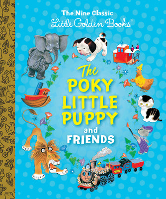 Cover Image for The Poky Little Puppy and Friends: The Nine Classic Little Golden Books -- Margaret Wise Brown, Hardcover