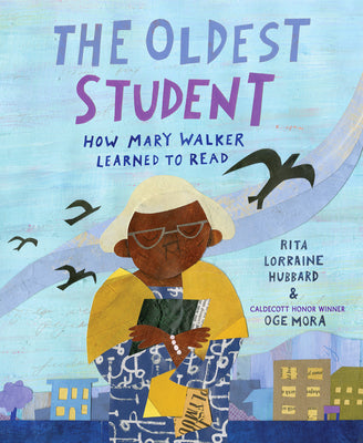 Cover Image for The Oldest Student: How Mary Walker Learned to Read -- Rita Lorraine Hubbard, Hardcover