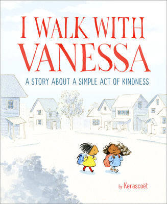 Cover Image for I Walk with Vanessa: A Picture Book Story about a Simple Act of Kindness -- Kerascoët, Hardcover