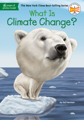 What Is Climate Change? -- Gail Herman, Paperback