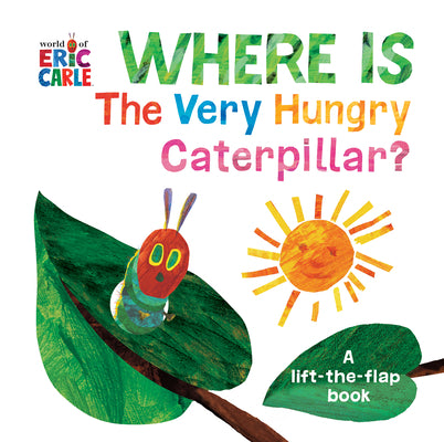 Cover Image for Where Is the Very Hungry Caterpillar?: A Lift-The-Flap Book -- Eric Carle, Board Books