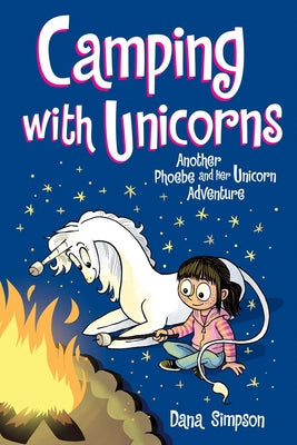 Camping with Unicorns: Another Phoebe and Her Unicorn Adventure Volume 11 -- Dana Simpson, Paperback
