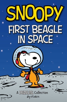Cover Image for Snoopy: First Beagle in Space: A Peanuts Collection Volume 14 -- Charles M. Schulz, Paperback