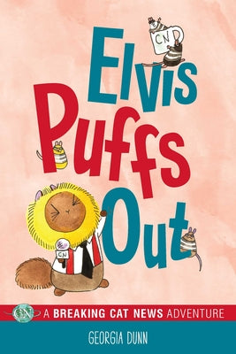 Cover Image for Elvis Puffs Out: A Breaking Cat News Adventure Volume 3 -- Georgia Dunn, Paperback