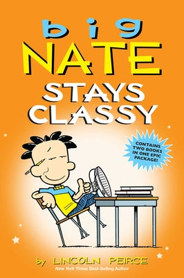 Cover Image for Big Nate Stays Classy: Two Books in One -- Lincoln Peirce, Paperback