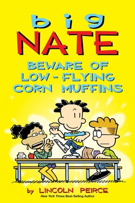 Cover Image for Big Nate: Beware of Low-Flying Corn Muffins: Volume 26 -- Lincoln Peirce, Paperback