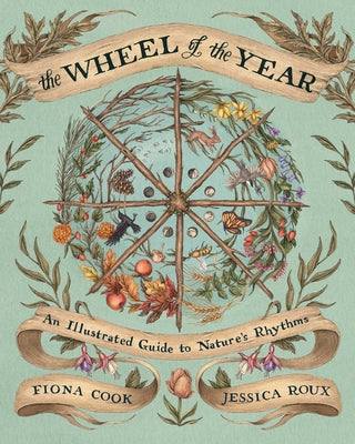 Cover Image for The Wheel of the Year: An Illustrated Guide to Nature's Rhythms -- Fiona Cook, Hardcover