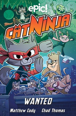 Cover Image for Cat Ninja: Wanted: Volume 3 -- Matthew Cody, Paperback