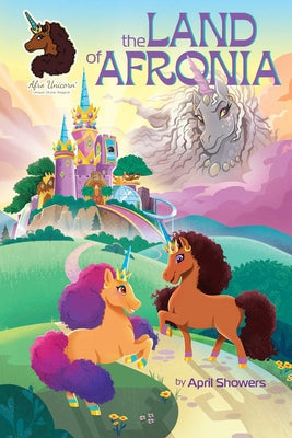Afro Unicorn: The Land of Afronia, Vol. 1: Volume 1 -- April Showers, Hardcover