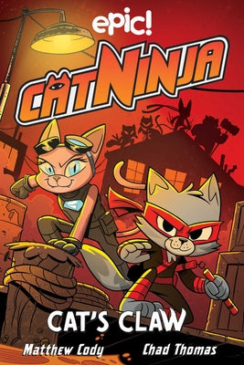 Cat Ninja: Cat's Claw: Volume 5 -- Matthew Cody, Paperback