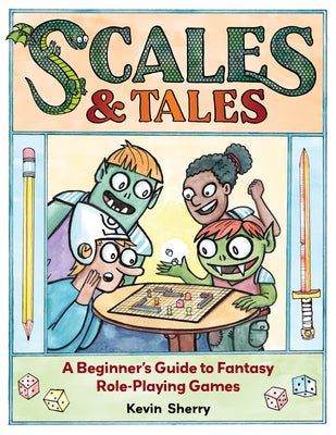 Cover Image for Scales & Tales: A Beginner's Guide to Fantasy Role-Playing Games -- Kevin Sherry, Paperback