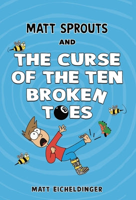 Cover Image for Matt Sprouts and the Curse of the Ten Broken Toes: Volume 1 -- Matthew Eicheldinger, Paperback