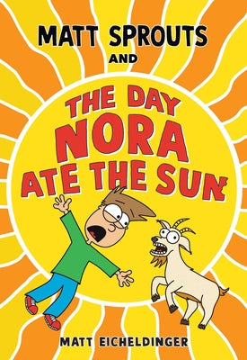 Cover Image for Matt Sprouts and the Day Nora Ate the Sun: Volume 2 -- Matthew Eicheldinger, Paperback