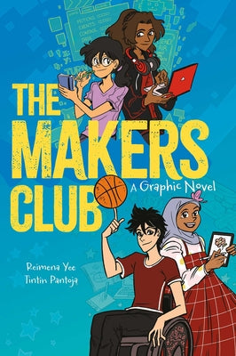 The Makers Club: A Graphic Novel -- Reimena Yee, Paperback
