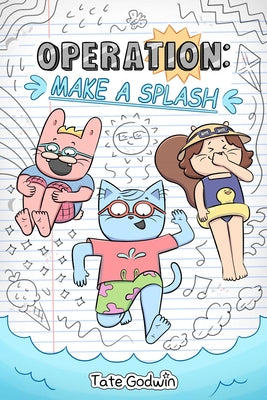 Cover Image for Operation: Make a Splash: Volume 2 -- Tate Godwin, Paperback