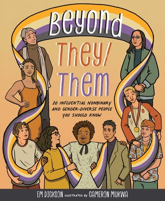 Cover Image for Beyond They/Them: 20 Influential Nonbinary and Gender-Diverse People You Should Know -- Em Dickson, Hardcover