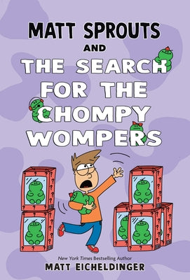 Cover Image for Matt Sprouts and the Search for the Chompy Wompers: Volume 3 -- Matthew Eicheldinger, Paperback