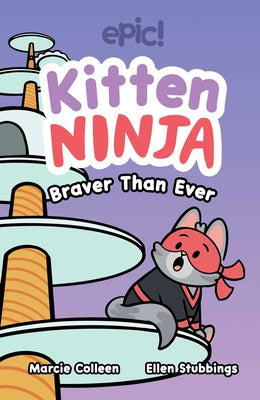Cover Image for Kitten Ninja: Braver Than Ever Volume 2 -- Colleen AF Venable, Hardcover
