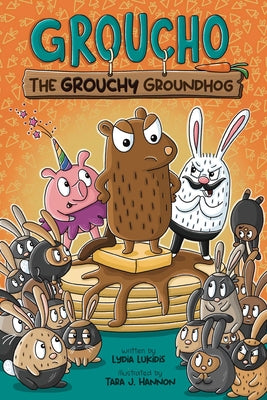 Cover Image for Groucho the Grouchy Groundhog: Volume 1 -- Lydia Lukidis, Hardcover