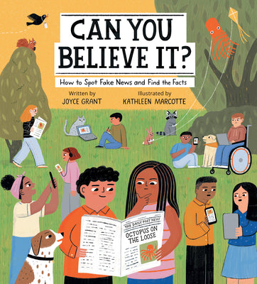 Cover Image for Can You Believe It?: How to Spot Fake News and Find the Facts -- Joyce Grant, Hardcover
