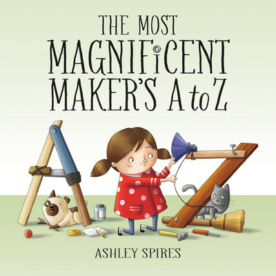 Cover Image for The Most Magnificent Maker's A to Z -- Ashley Spires, Hardcover