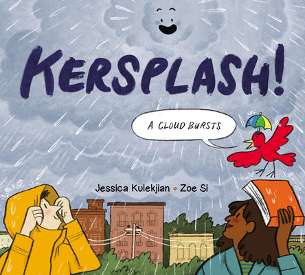 Cover Image for Kersplash! a Cloud Bursts -- Jessica Kulekjian, Hardcover