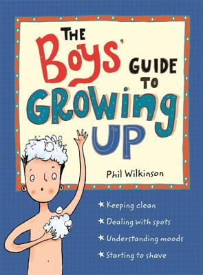 Cover Image for The Boys' Guide to Growing Up: The Best-Selling Puberty Guide for Boys -- Phil Wilkinson, Paperback