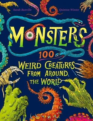 Cover Image for Monsters: 100 Weird Creatures from Around the World -- Sarah Banville, Hardcover