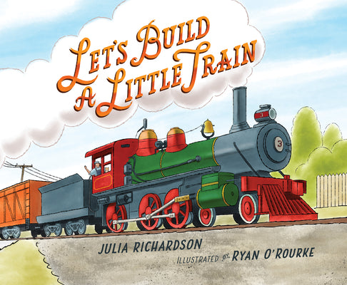 Cover Image for Let's Build a Little Train -- Julia Richardson, Hardcover