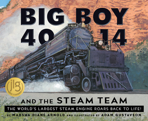 Cover Image for Big Boy 4014 and the Steam Team: The World's Largest Steam Engine Roars Back to Life! -- Marsha Diane Arnold, Hardcover