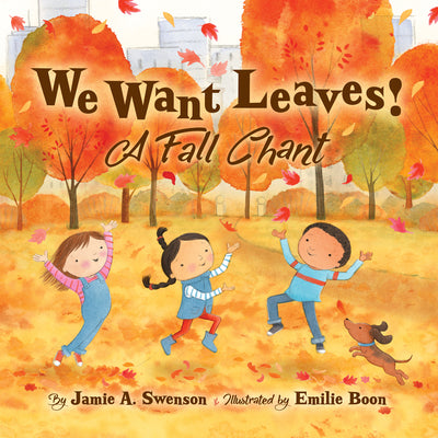 Cover Image for We Want Leaves!: A Fall Chant -- Jamie A. Swenson, Hardcover