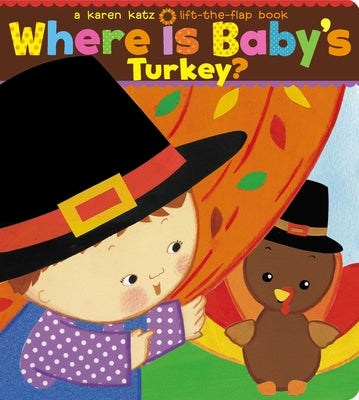 Cover Image for Where Is Baby's Turkey?: A Karen Katz Lift-The-Flap Book -- Karen Katz, Board Books