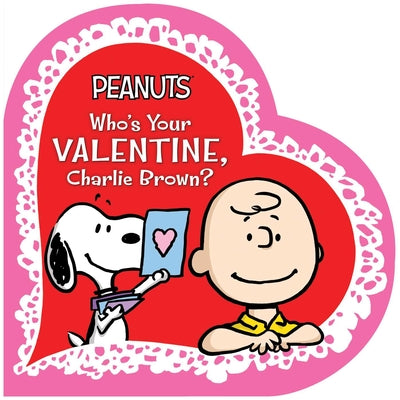 Cover Image for Who's Your Valentine, Charlie Brown? -- Charles M. Schulz, Board Books