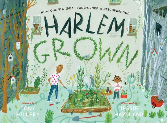 Cover Image for Harlem Grown: How One Big Idea Transformed a Neighborhood -- Tony Hillery, Hardcover