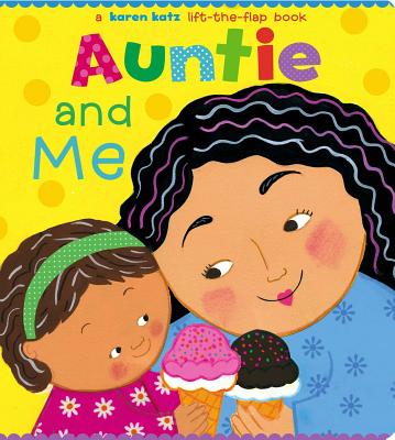Cover Image for Auntie and Me: A Karen Katz Lift-The-Flap Book -- Karen Katz, Board Books
