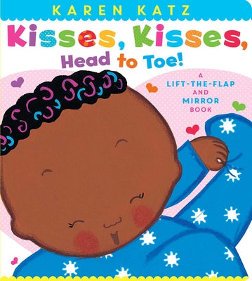 Cover Image for Kisses, Kisses, Head to Toe!: A Lift-The-Flap and Mirror Book -- Karen Katz, Board Books