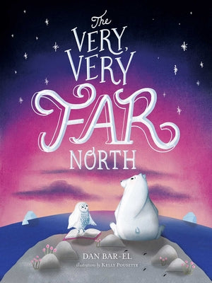 Cover Image for The Very, Very Far North -- Dan Bar-El, Hardcover