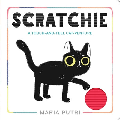 Cover Image for Scratchie: A Touch-And-Feel Cat-Venture -- Maria Putri, Board Books