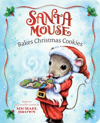 Cover Image for Santa Mouse Bakes Christmas Cookies -- Michael Brown, Board Books