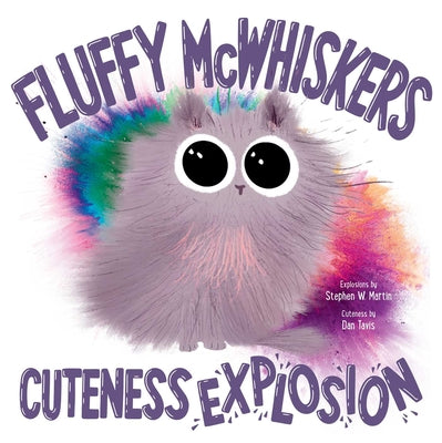 Cover Image for Fluffy McWhiskers Cuteness Explosion -- Stephen W. Martin, Hardcover