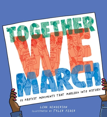 Cover Image for Together We March: 25 Protest Movements That Marched Into History -- Leah Henderson, Hardcover